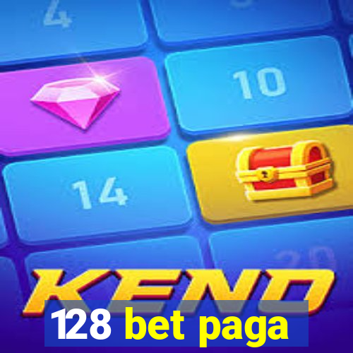 128 bet paga